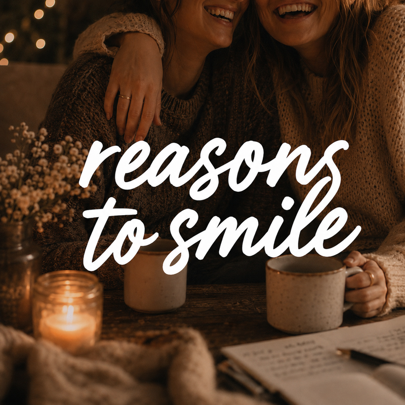 🥰 Reasons To Smile