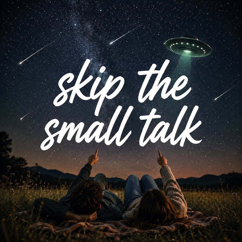 👽 Skip The Small Talk