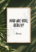 How Are You, Really? - Meaningful Conversation Digital Print & Wall Art (Digital File)
