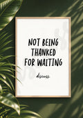 Not Being Thanked for Waiting - Funny British Debate Prompt Digital Print & Wall Art (Digital File)