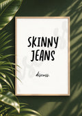 Skinny Jeans, Discuss - Funny Everyday Debate Prompt Digital Print & Wall Art (Digital File)